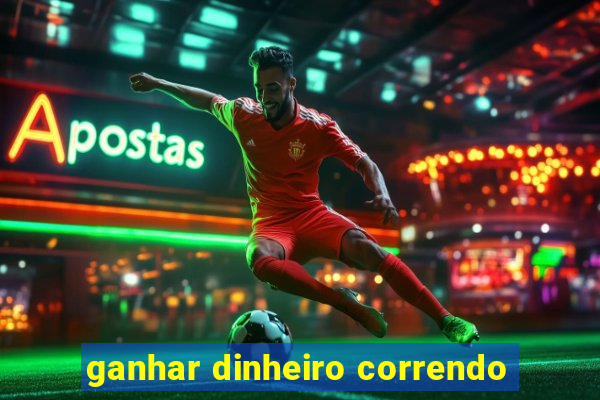 ganhar dinheiro correndo